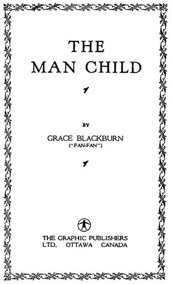 THE MAN CHILD BY GRACE BLACKBURN (“FAN-FAN”) THE GRAPHIC PUBLISHERS LTD.
