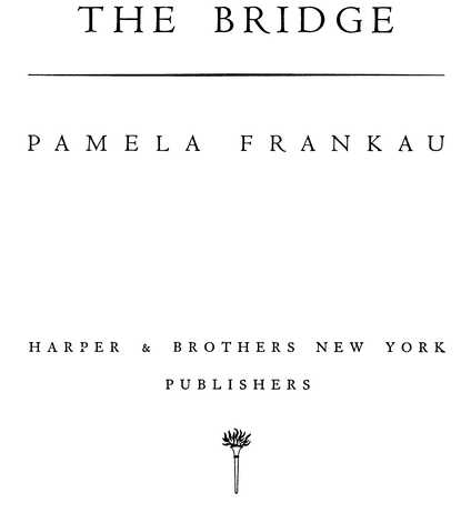 THE BRIDGE PAMELA FRANKAU HARPER & BROTHERS